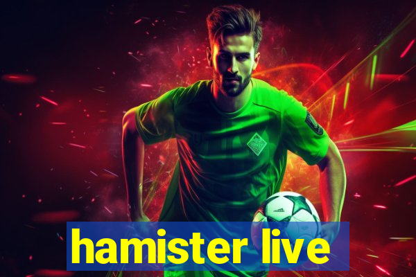 hamister live